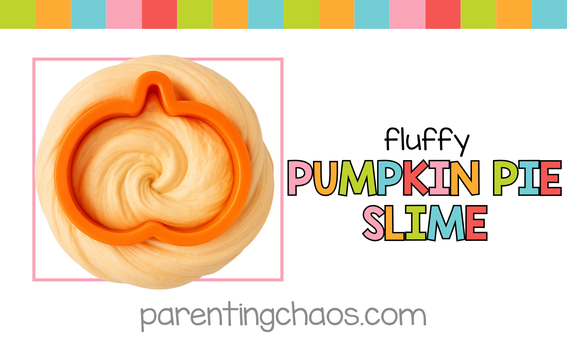 Fluffy pumpkin pie slime swirled in a circle with an orange pumpkin-shaped cookie cutter on top. Text reads “Fluffy Pumpkin Pie Slime” with colorful banner.