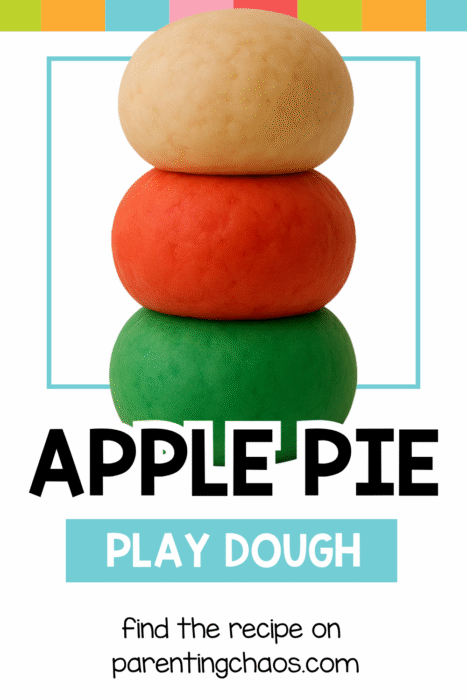 Three stacked play dough balls in tan, red, and green, shown with a colorful border. Text reads “Apple Pie Play Dough. Find the recipe on parentingchaos.com.”