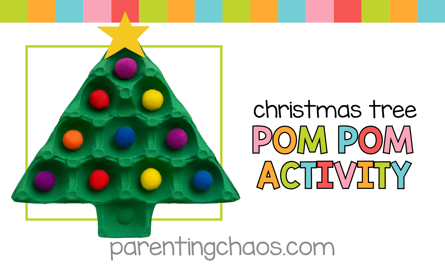 Egg carton Christmas tree craft decorated with pom poms, labeled “Christmas Tree Pom Pom Activity” from Parenting Chaos.