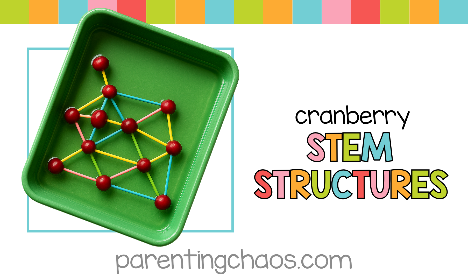 Cranberry STEM Structures activity title image showing a geometric cranberry and toothpick design in a green tray with text “cranberry STEM structures” and “parentingchaos.com.”
