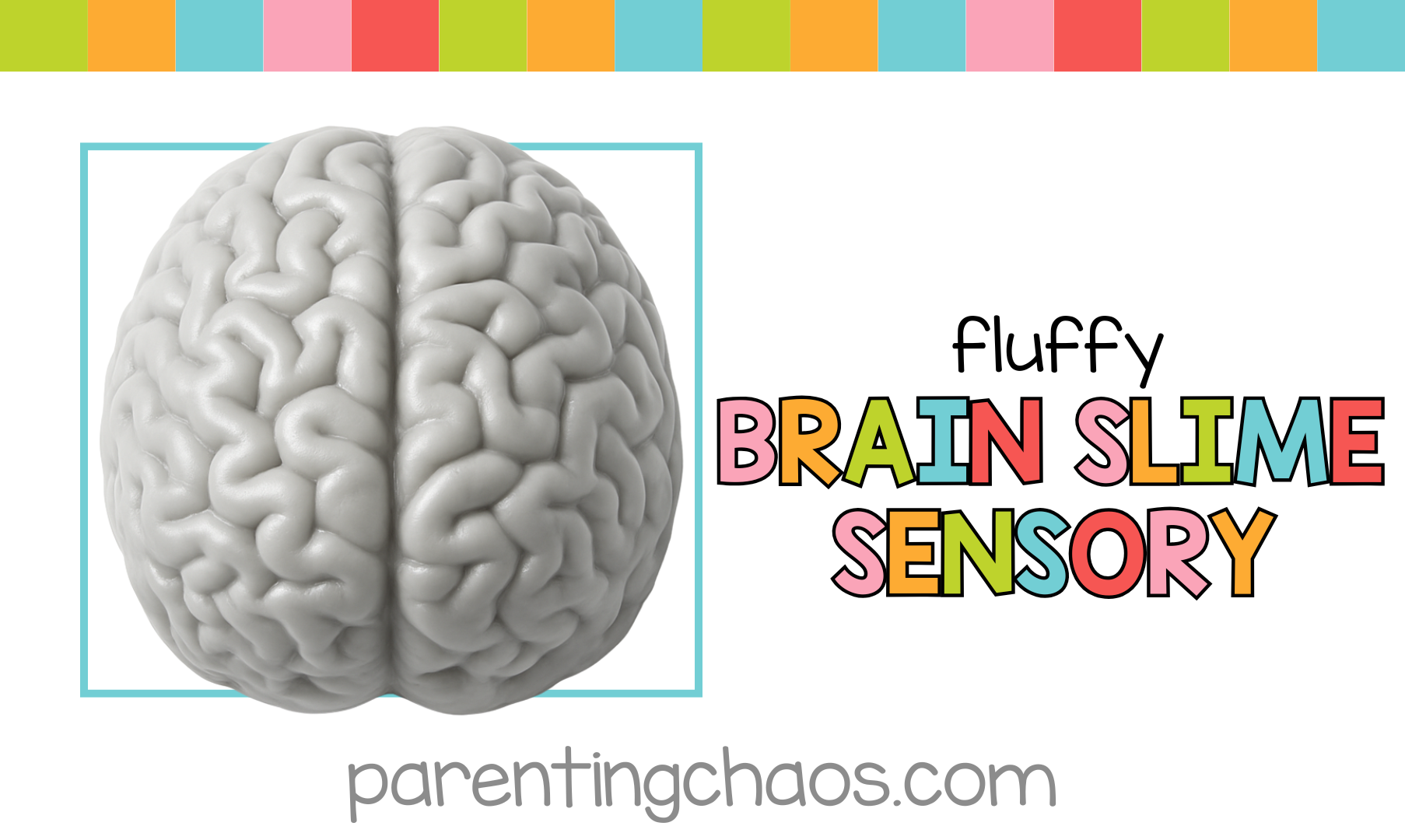 Text overlay reads “Fluffy Brain Slime Sensory” with a gray slime brain in the center on a white background and colorful border, ParentingChaos.com logo below.