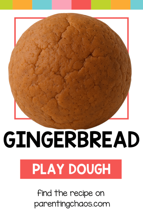 A large smooth ball of brown gingerbread play dough in a white background with colorful borders. Text reads “Gingerbread Play Dough. Find the recipe on parentingchaos.com.”