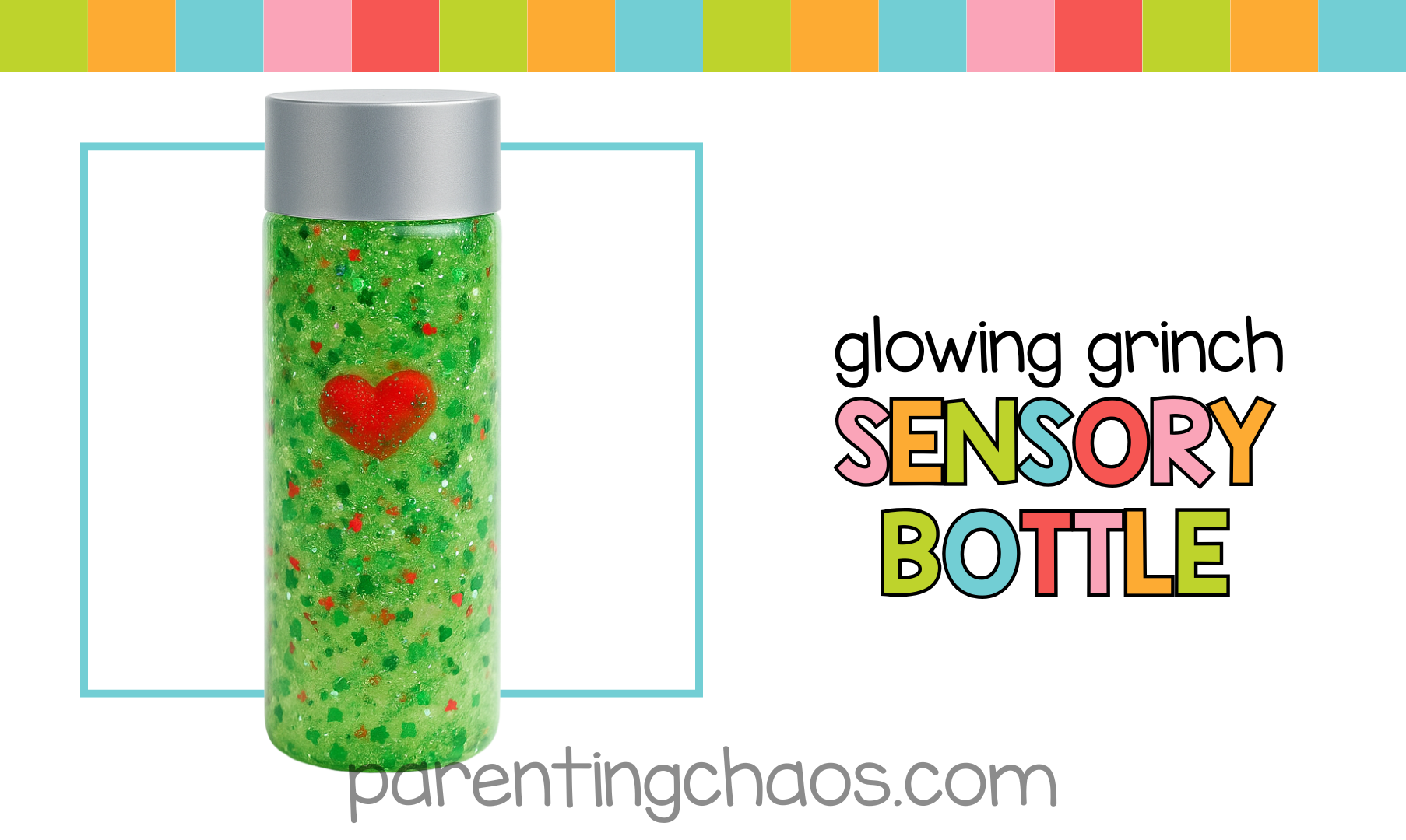 A bright promotional graphic featuring the finished green Grinch sensory bottle on a white background with colorful stripes across the top and the text “glowing grinch sensory bottle” beside it.